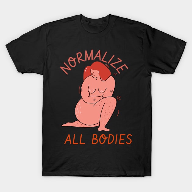 normalize all bodies T-Shirt by Zipora